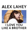 ALEX-LAHEY-I-LOVE-YOU-LIKE-A-BROTHER-LIMITED-OPAQUE-YELLOW-VINYLDOWNLOAD-LP-DOC136LPC1-656605143637