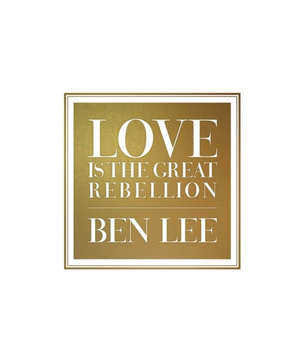 BEN-LEE-LOVE-IS-THE-GREAT-REBELLION-9362492964A-093624929642