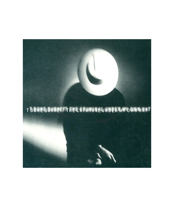 T-BONE-BURNETT-THE-CRIMINAL-UNDER-MY-OWN-HAT-CK45213-074644521320