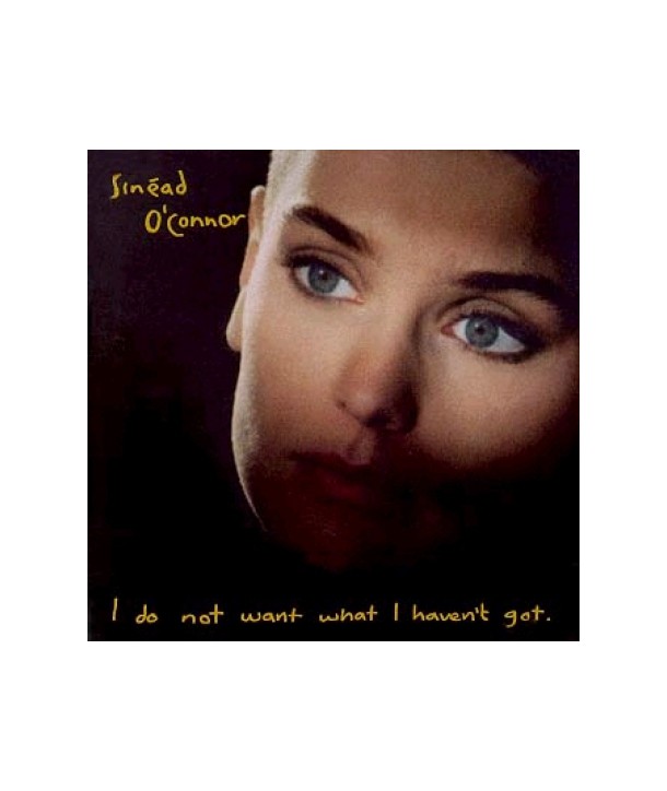 SINEAD-O039CONNOR-I-DO-NOT-WANT-WHAT-I-HAVEN039T-GOT-EKPD1283-8806344810372