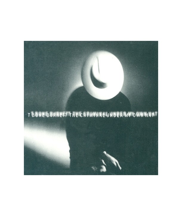 T-BONE-BURNETT-THE-CRIMINAL-UNDER-MY-OWN-HAT-5128252-5099751282525